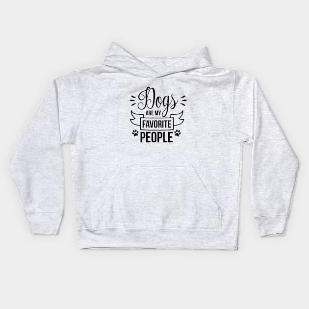 Dogs Are My Favorite People Kids Hoodie by CANVAZSHOP